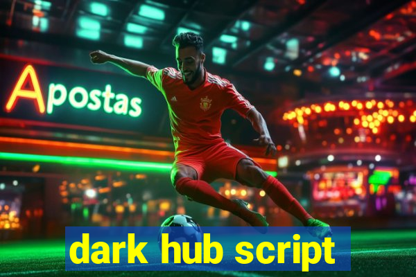 dark hub script